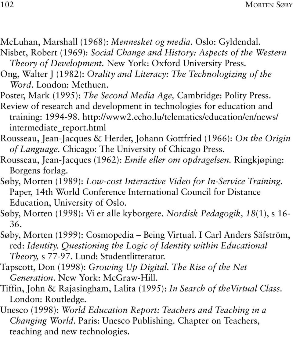 Review of research and development in technologies for education and training: 1994-98. http://www2.echo.lu/telematics/education/en/news/ intermediate_report.