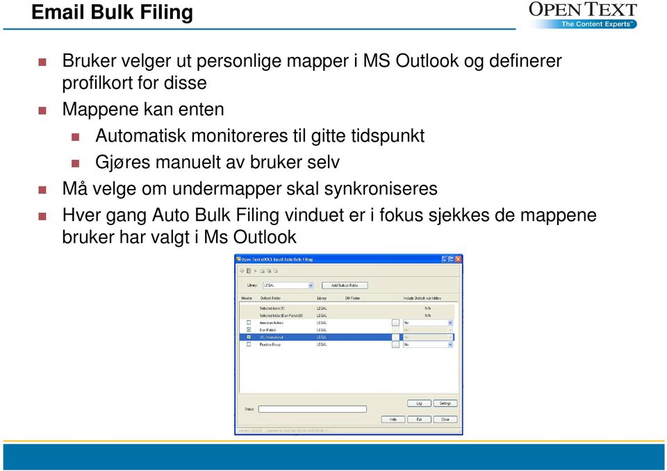 Må velge om undermapper skal synkroniseres Hver gang Auto Bulk Filing vinduet er i fokus sjekkes