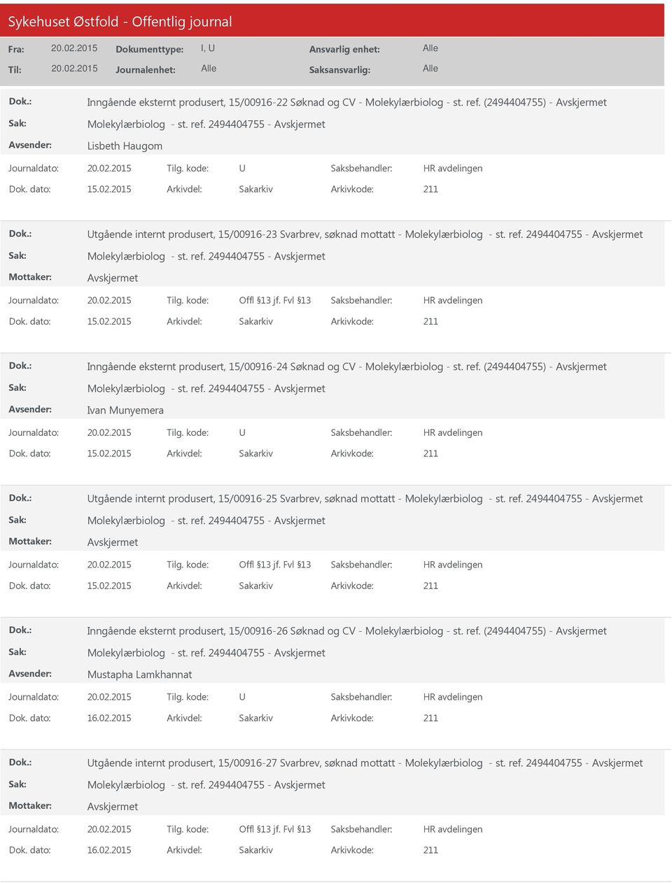 2015 Arkivdel: Sakarkiv Inngående eksternt produsert, 15/00916-24 Søknad og CV - Molekylærbiolog - st. ref. (2494404755) - Molekylærbiolog - st. ref. 2494404755 - Ivan Munyemera Dok. dato: 15.02.