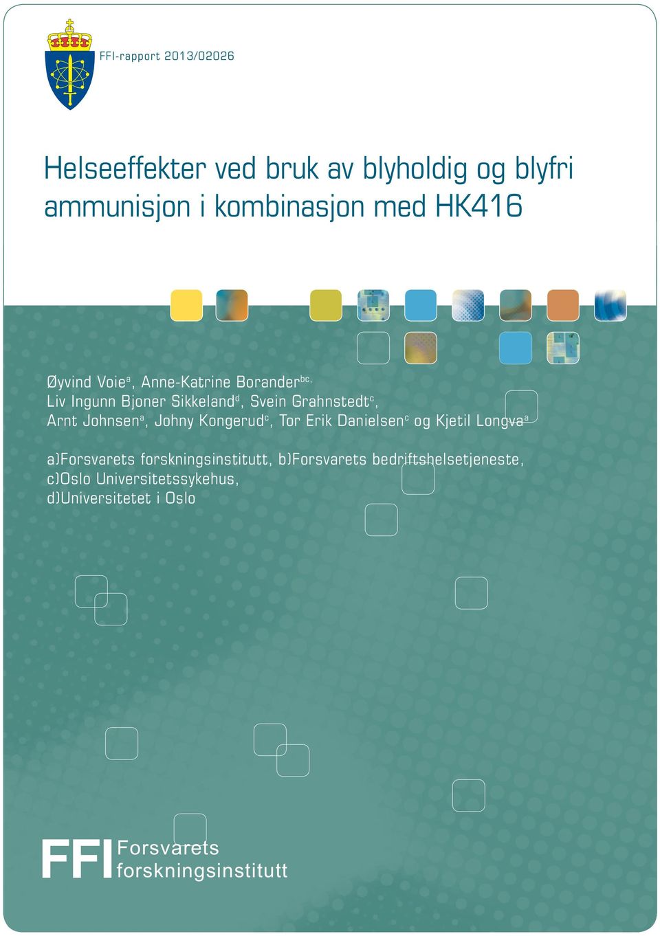 Tor Erik Danielsen c og Kjetil Longva a a)forsvarets forskningsinstitutt, b)forsvarets bedriftshelsetjeneste, c)oslo