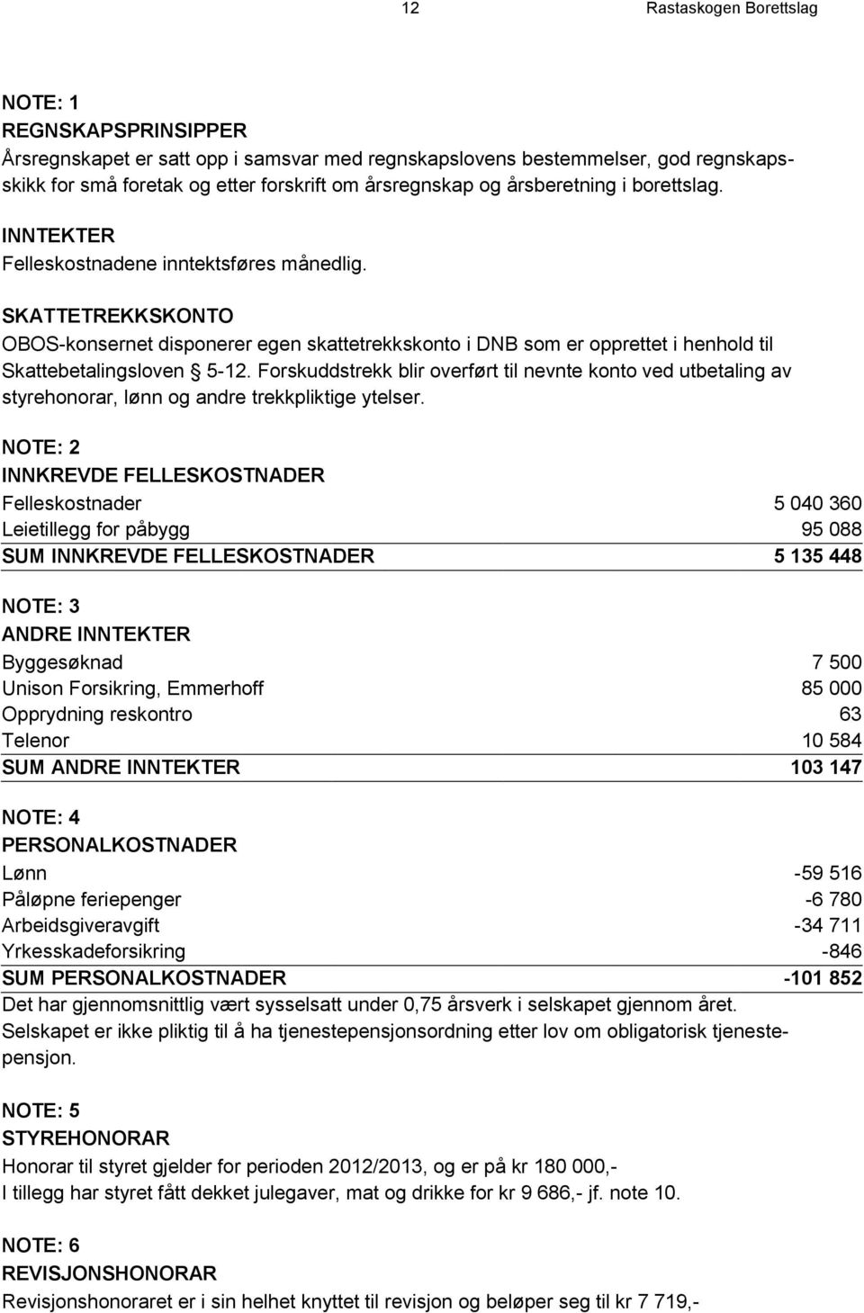 SKATTETREKKSKONTO OBOS-konsernet disponerer egen skattetrekkskonto i DNB som er opprettet i henhold til Skattebetalingsloven 5-12.