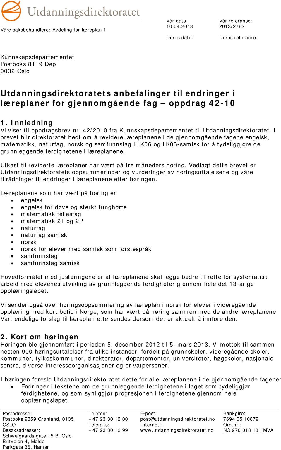 oppdrag 42-10 1. Innledning Vi viser til oppdragsbrev nr. 42/2010 fra Kunnskapsdepartementet til Utdanningsdirektoratet.