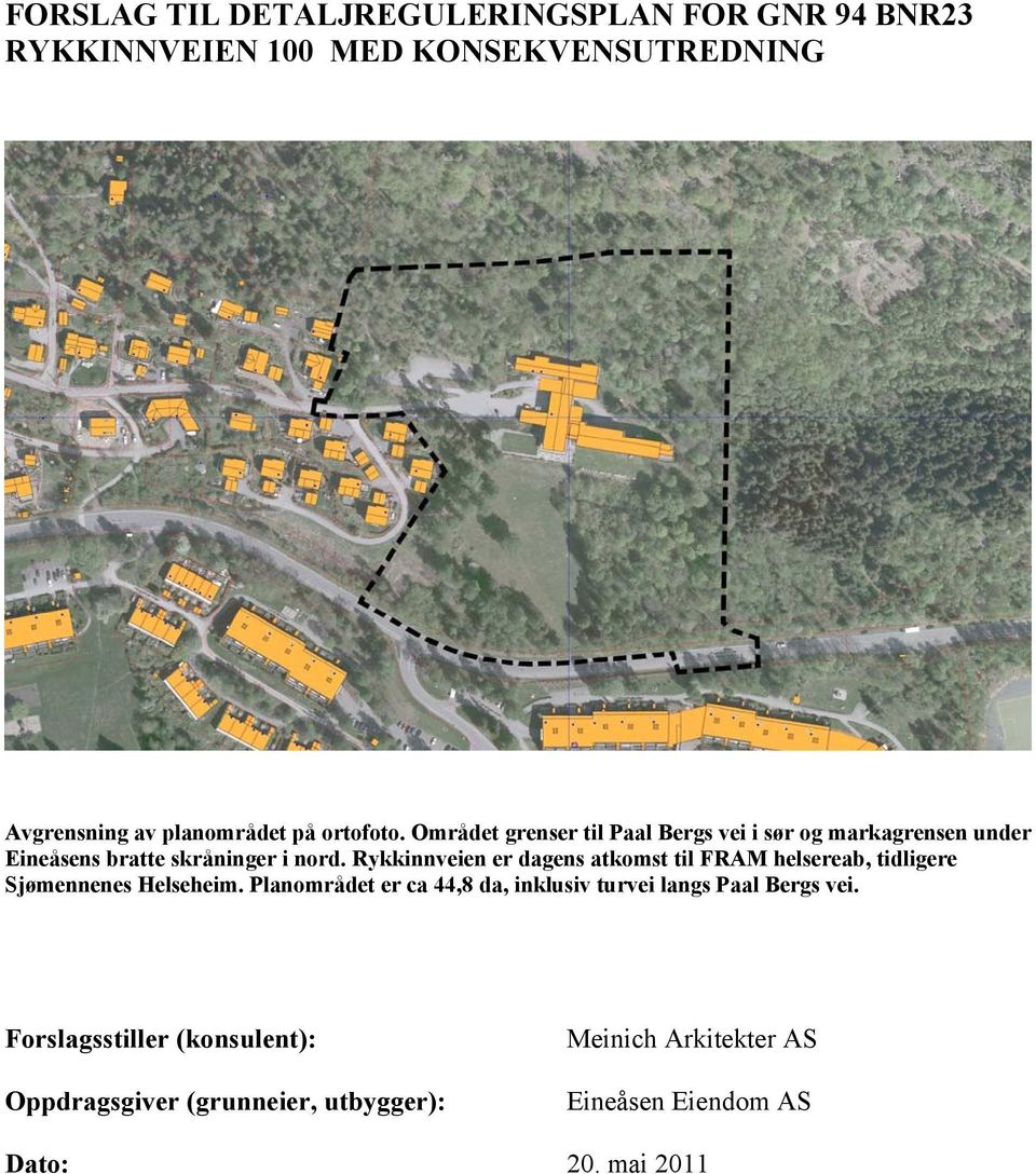 Rykkinnveien er dagens atkomst til FRAM helsereab, tidligere Sjømennenes Helseheim.