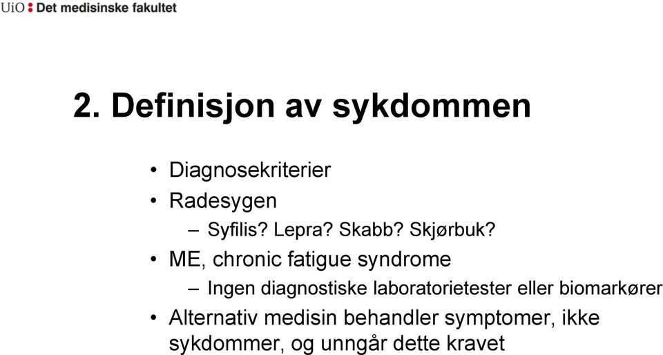 ME, chronic fatigue syndrome Ingen diagnostiske