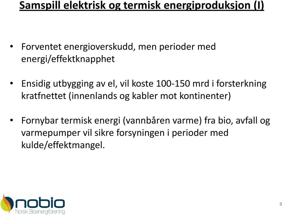 forsterkning kratfnettet(innenlands og kabler mot kontinenter) Fornybar termisk