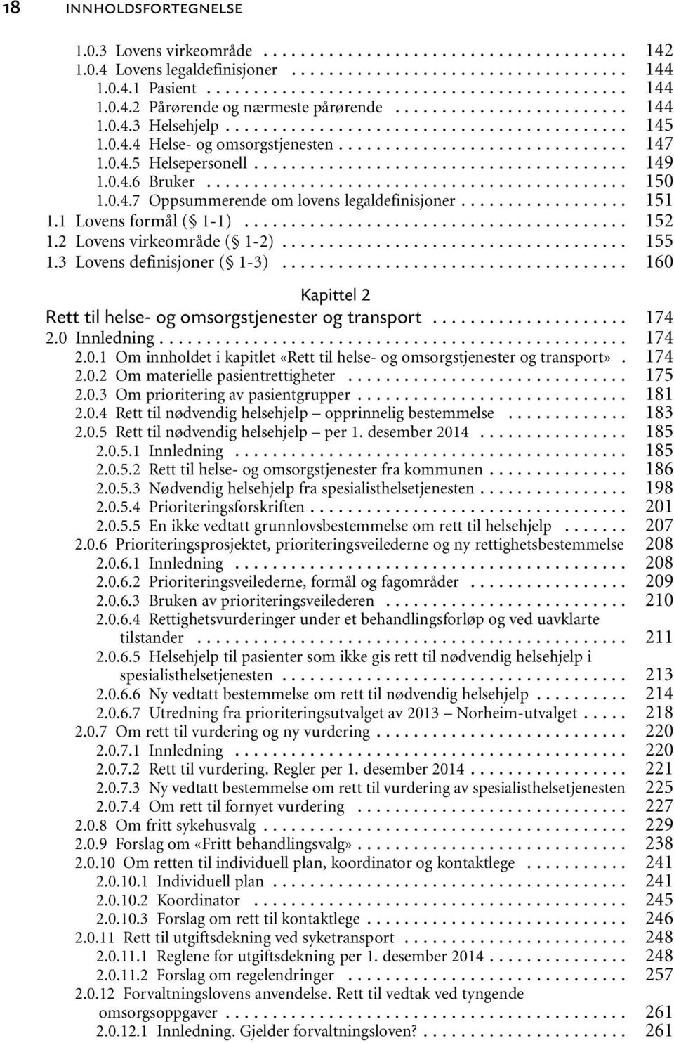 .. Kapittel 2 Rett til helse- og omsorgstjenester og transport... 2.0 Innledning... 2.0.1 Om innholdet i kapitlet «Rett til helse- og omsorgstjenester og transport». 2.0.2 Om materielle pasientrettigheter.