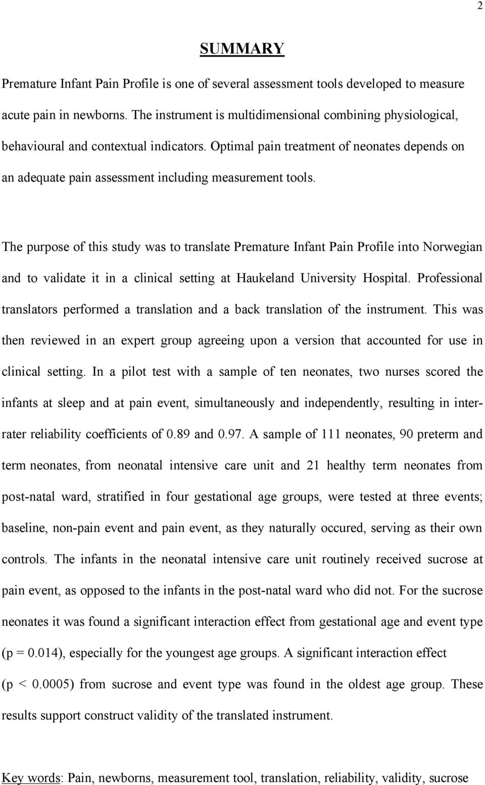 Optimal pain treatment of neonates depends on an adequate pain assessment including measurement tools.