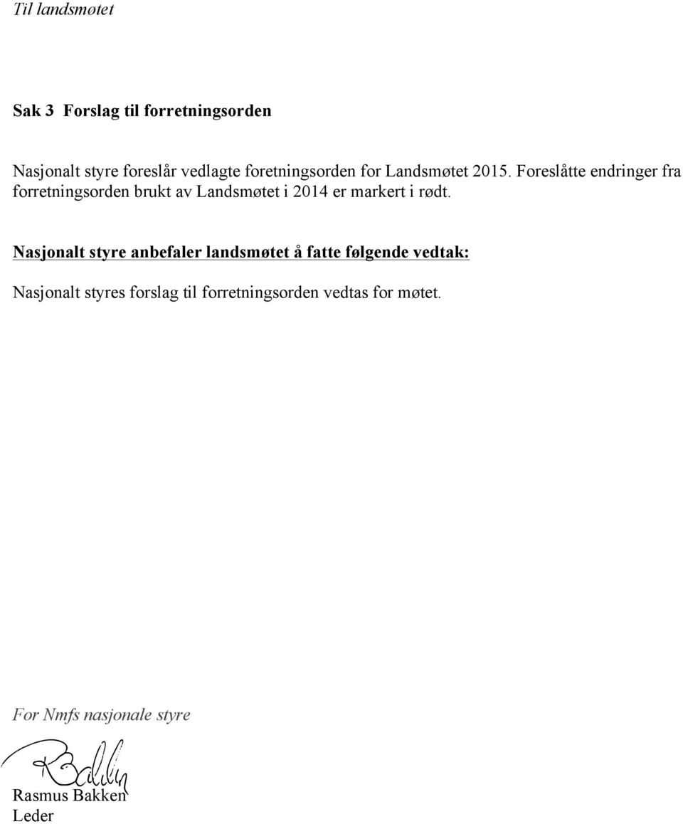 Foreslåtte endringer fra forretningsorden brukt av Landsmøtet i 2014 er markert i rødt.