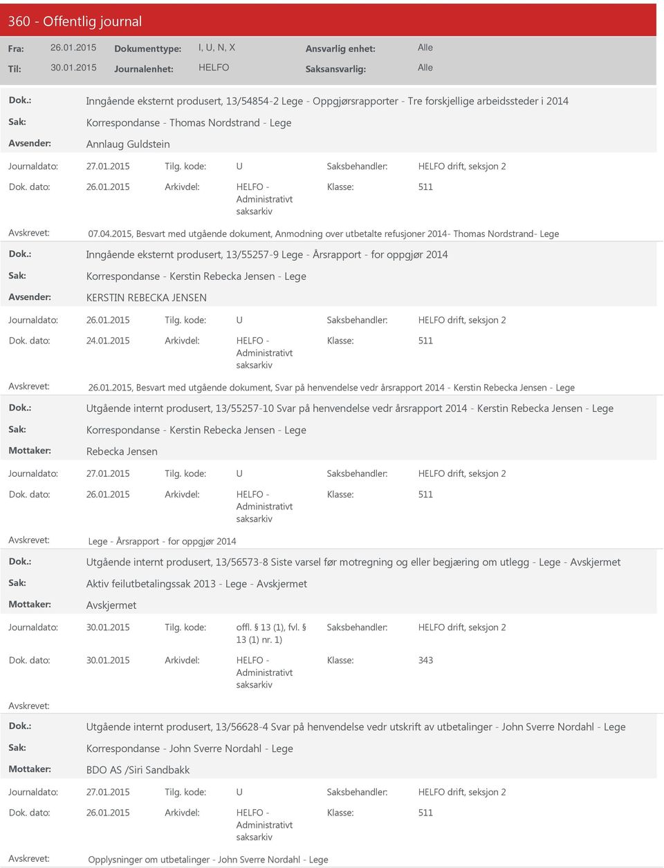 2015, Besvart med utgående dokument, Anmodning over utbetalte refusjoner 2014- Thomas Nordstrand- Lege Inngående eksternt produsert, 13/55257-9 Lege - Årsrapport - for oppgjør 2014 Korrespondanse -