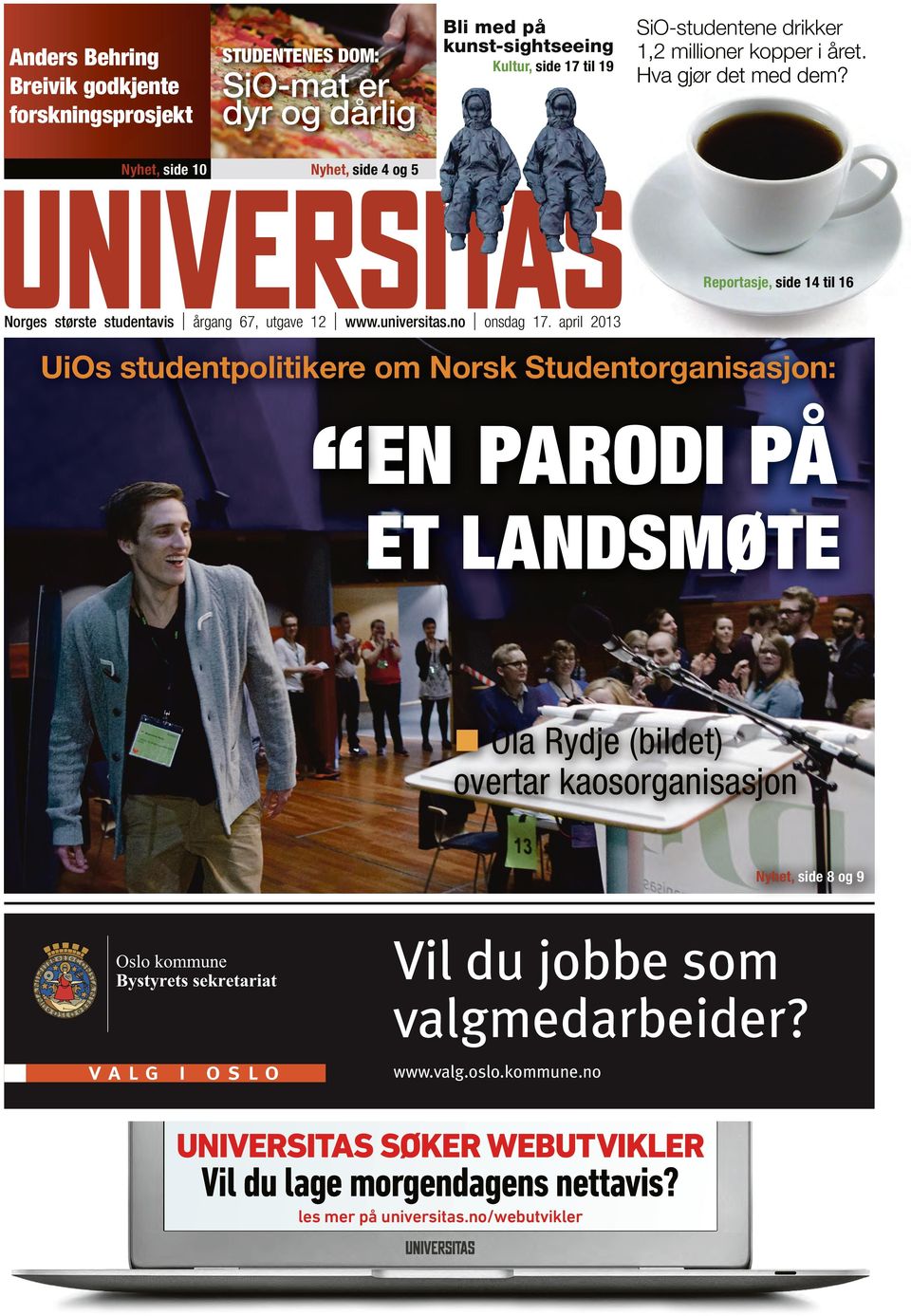 Nyhet, side 4 og 5 Reportasje, side 14 til 16 Norges største studentavis årgang 67, utgave 12 www.universitas.no onsdag 17.