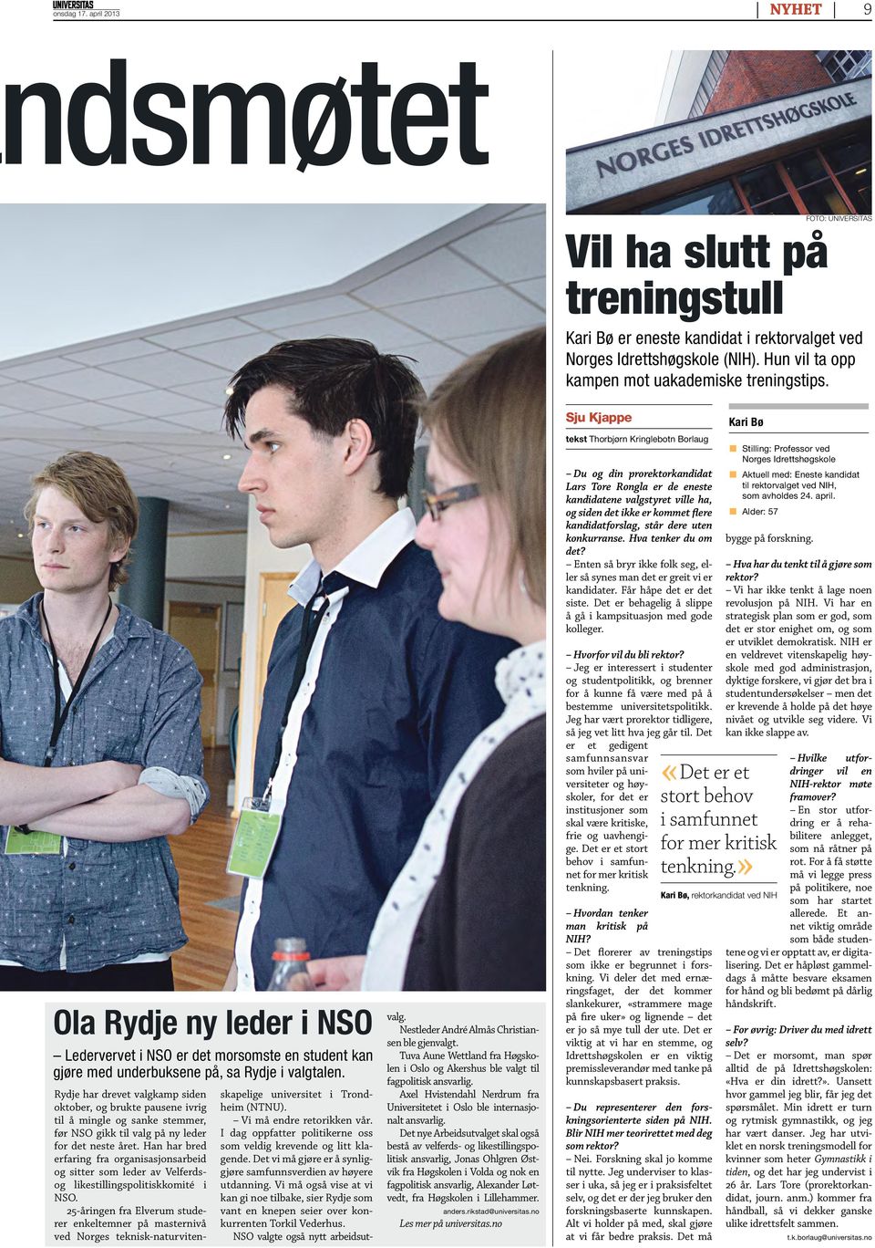 Rydje har drevet valgkamp siden oktober, og brukte pausene ivrig til å mingle og sanke stemmer, før NSO gikk til valg på ny leder for det neste året.