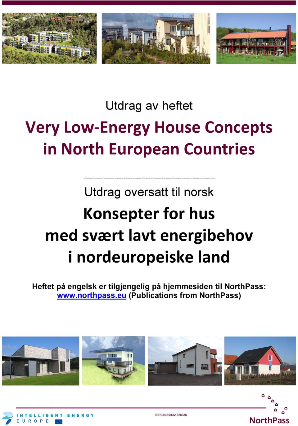 Konsepter for hus med svært lavt energibehov i nordeuropeiske land Heftet på engelsk