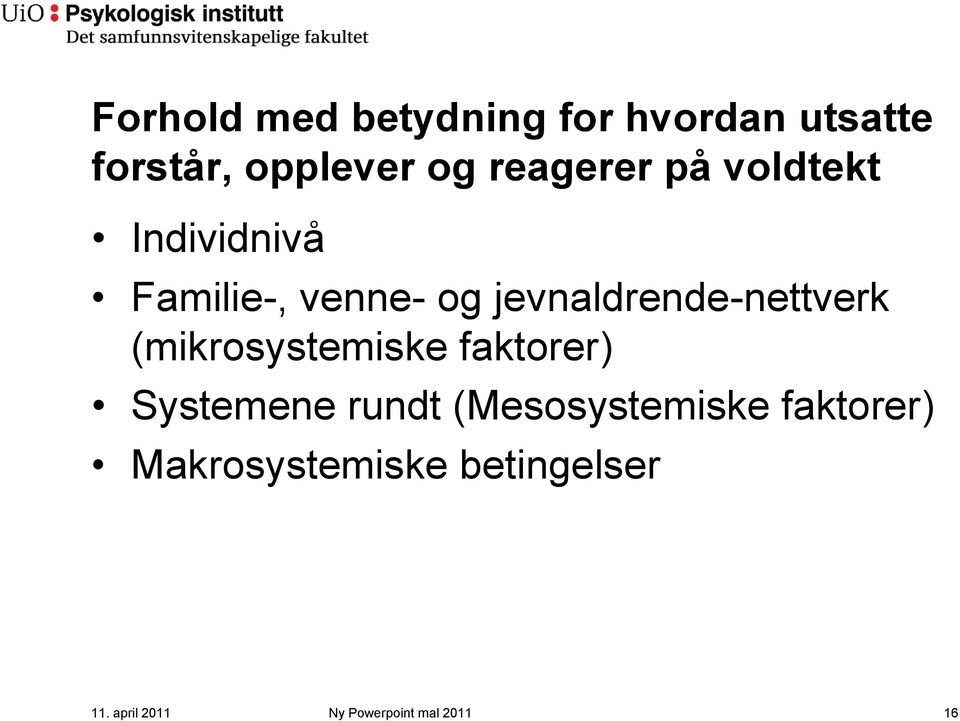 jevnaldrende-nettverk (mikrosystemiske faktorer) Systemene rundt