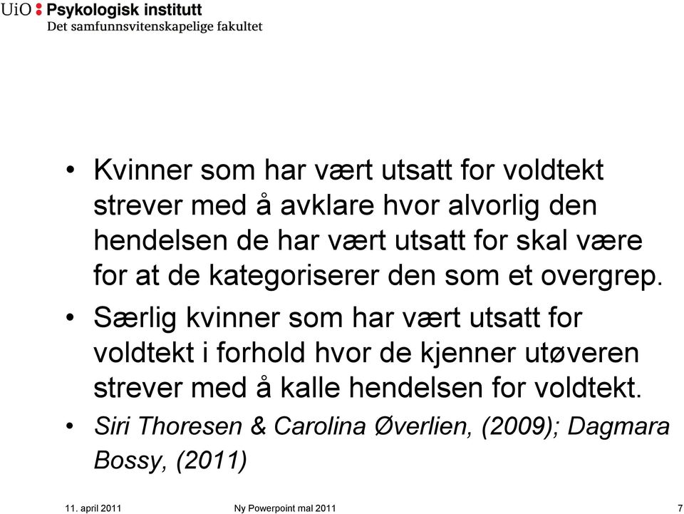 Særlig kvinner som har vært utsatt for voldtekt i forhold hvor de kjenner utøveren strever med å