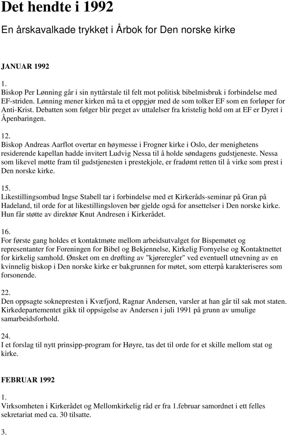 Biskop Andreas Aarflot overtar en høymesse i Frogner kirke i Oslo, der menighetens residerende kapellan hadde invitert Ludvig Nessa til å holde søndagens gudstjeneste.