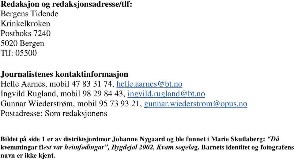 n Gunnar Wiederstrøm, mbil 95 73 93 21, gunnar.wiederstrm@pus.