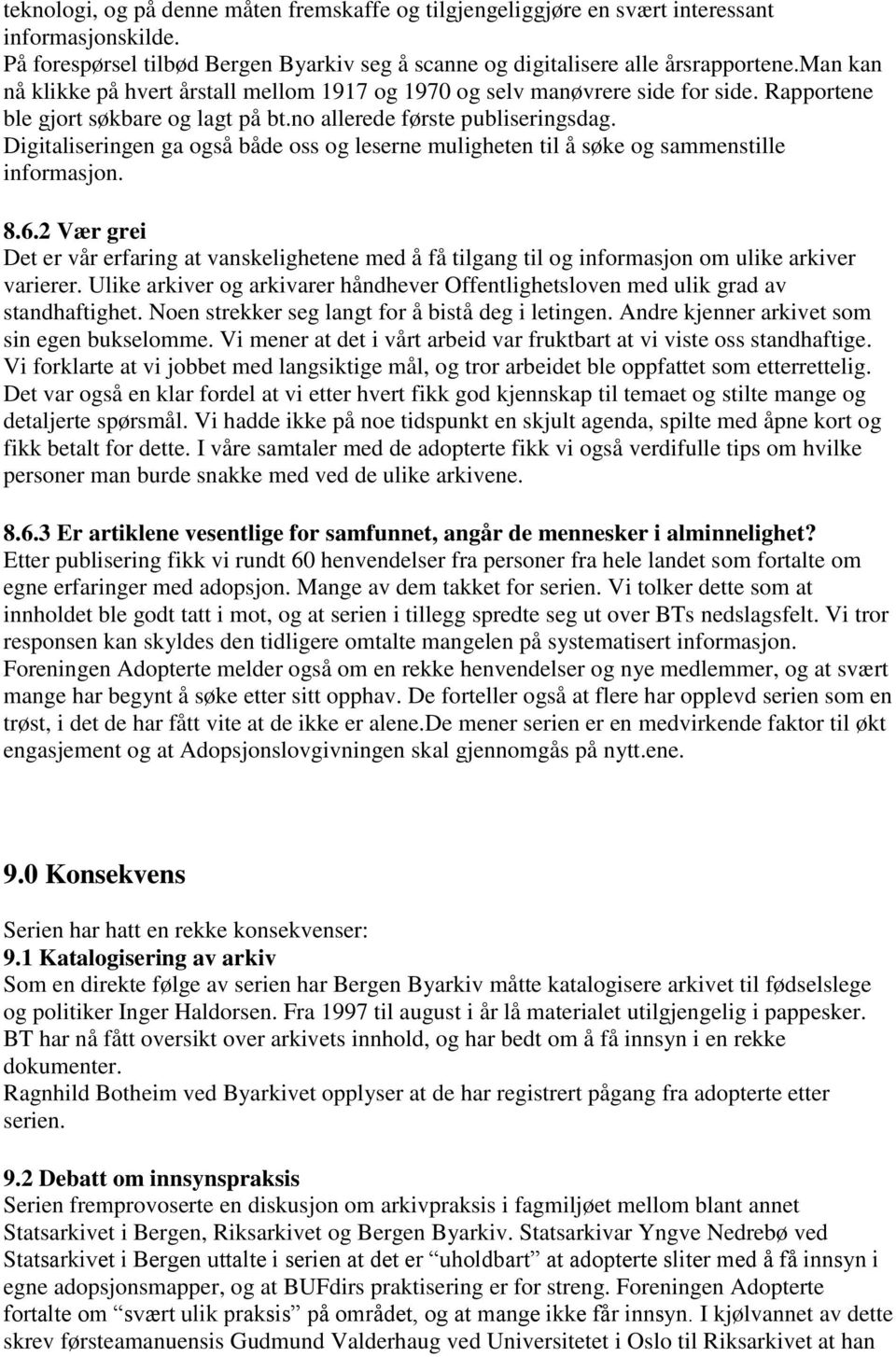 Digitaliseringen ga gså både ss g leserne muligheten til å søke g sammenstille infrmasjn. 8.6.