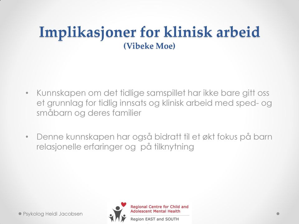 klinisk arbeid med sped- og småbarn og deres familier Denne kunnskapen