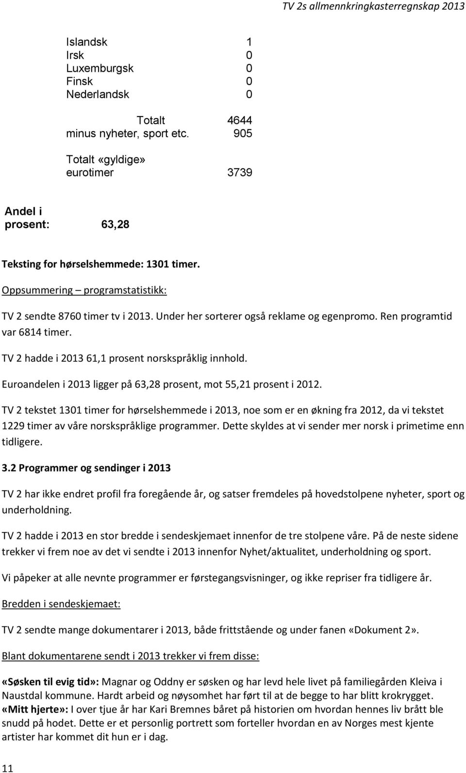 Euroandelen i 2013 ligger på 63,28 prosent, mot 55,21 prosent i 2012.