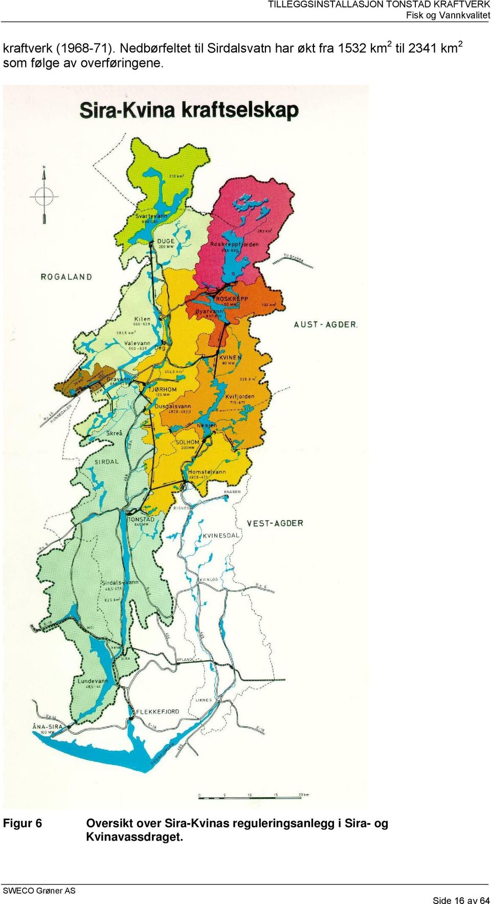 til 2341 km 2 som følge av overføringene.