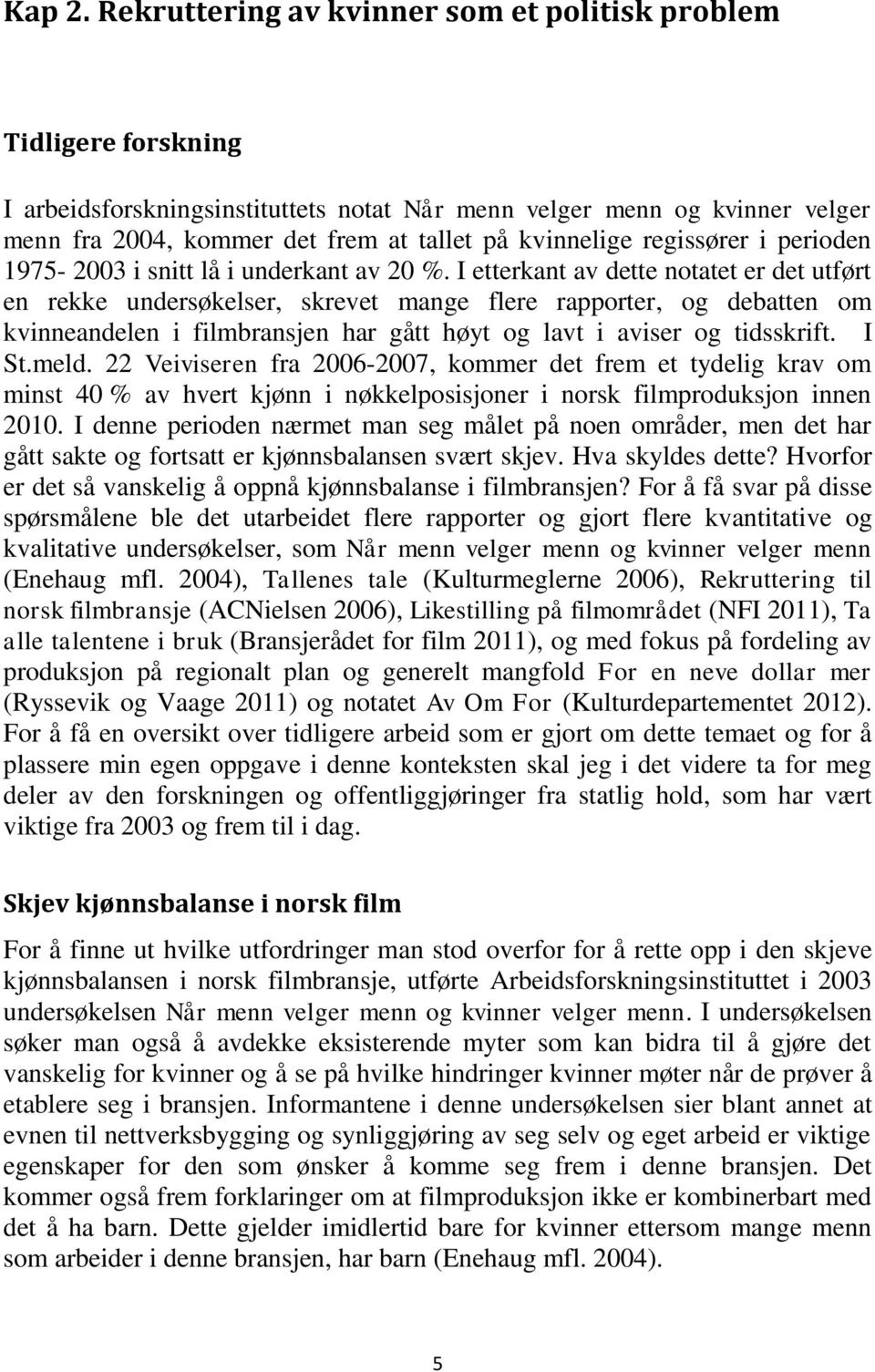 regissører i perioden 1975-2003 i snitt lå i underkant av 20 %.