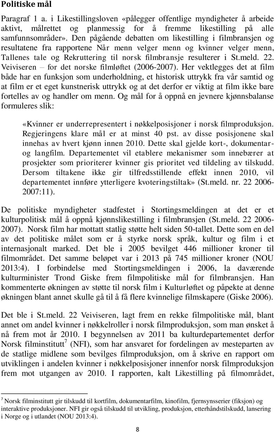 meld. 22. Veiviseren for det norske filmløftet (2006-2007).