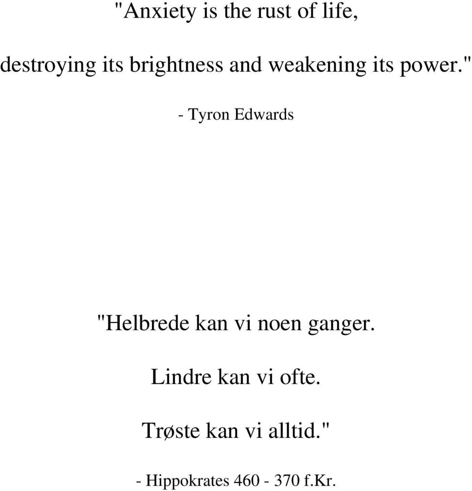 " - Tyron Edwards "Helbrede kan vi noen ganger.