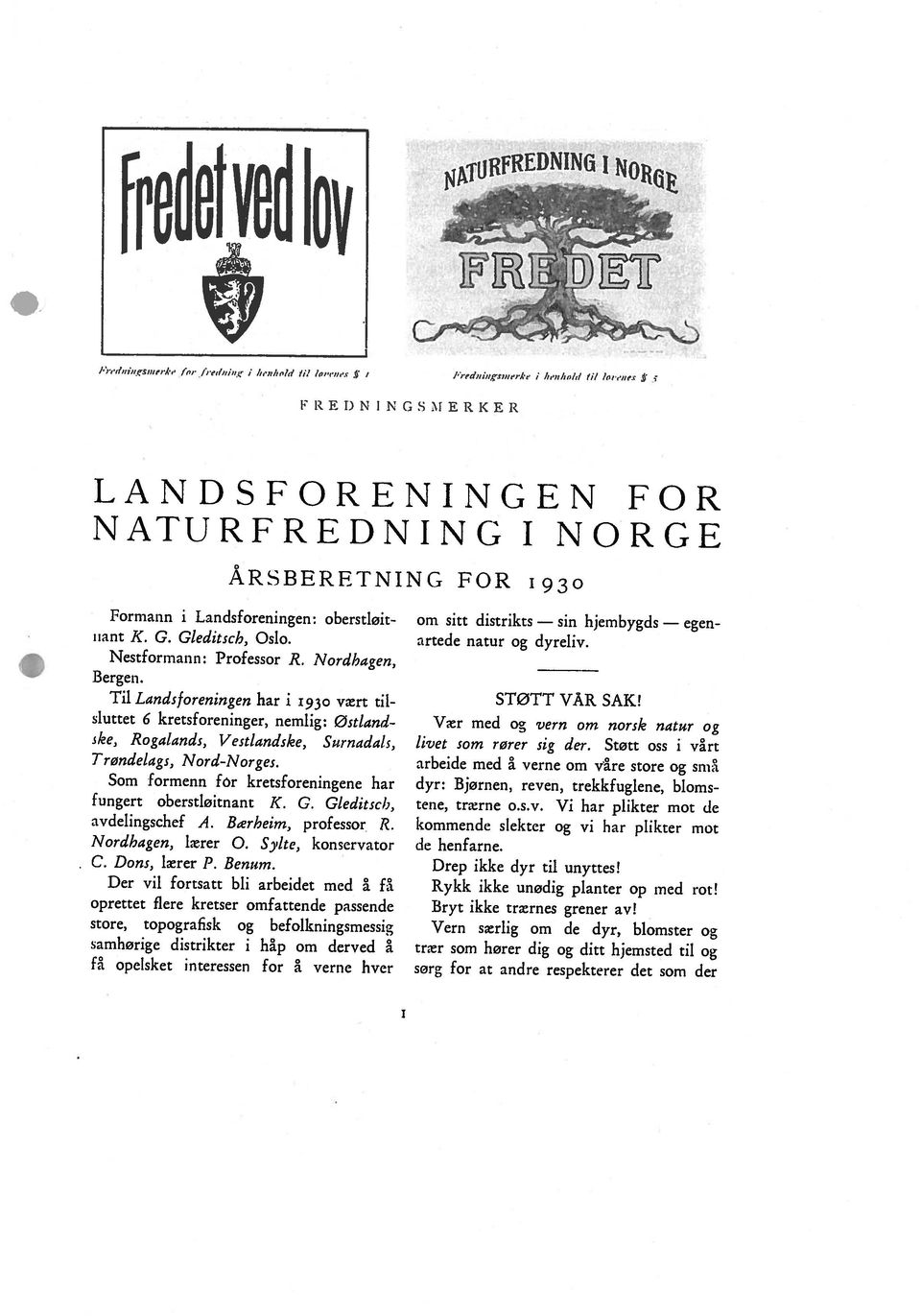 store, topografisk og befolkningsmessig Som formenn för kretsforeningene har,çke, Rogalands, l/estlarzdslee, Surnada/s, Til Landsforeningen har i 1930 vært til Nestformann: Professor R.