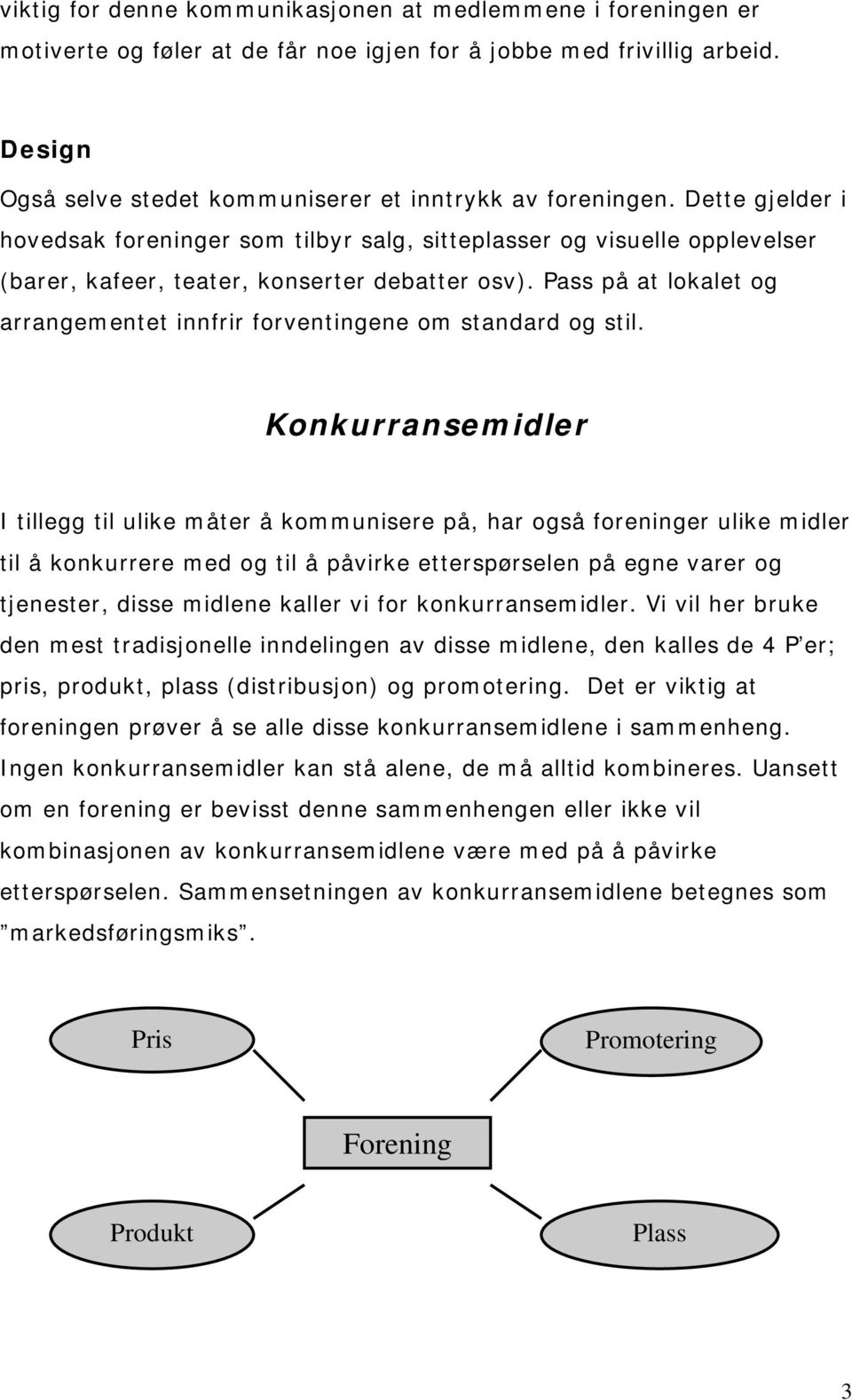 Pass på at lokalet og arrangementet innfrir forventingene om standard og stil.