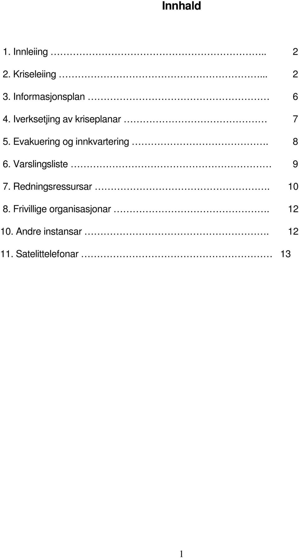 Evakuering og innkvartering. 8 6. Varslingsliste 9 7.