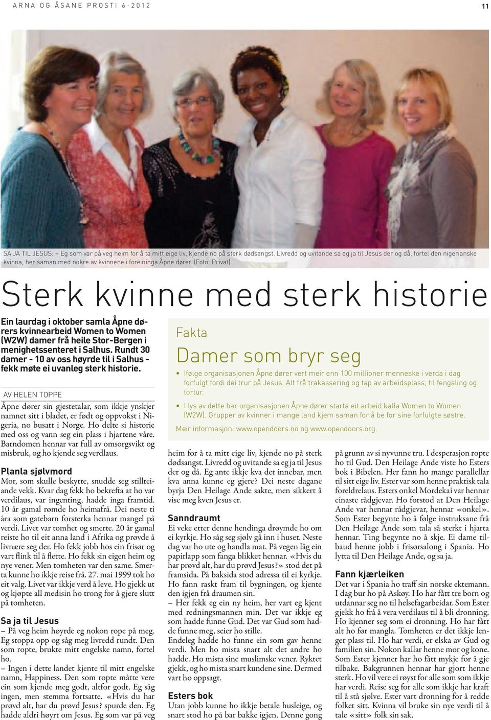 (Foto: Privat) Sterk kvinne med sterk historie Ein laurdag i oktober samla Åpne dørers kvinnearbeid Women to Women (W2W) damer frå heile Stor-Bergen i menighetssenteret i Salhus.