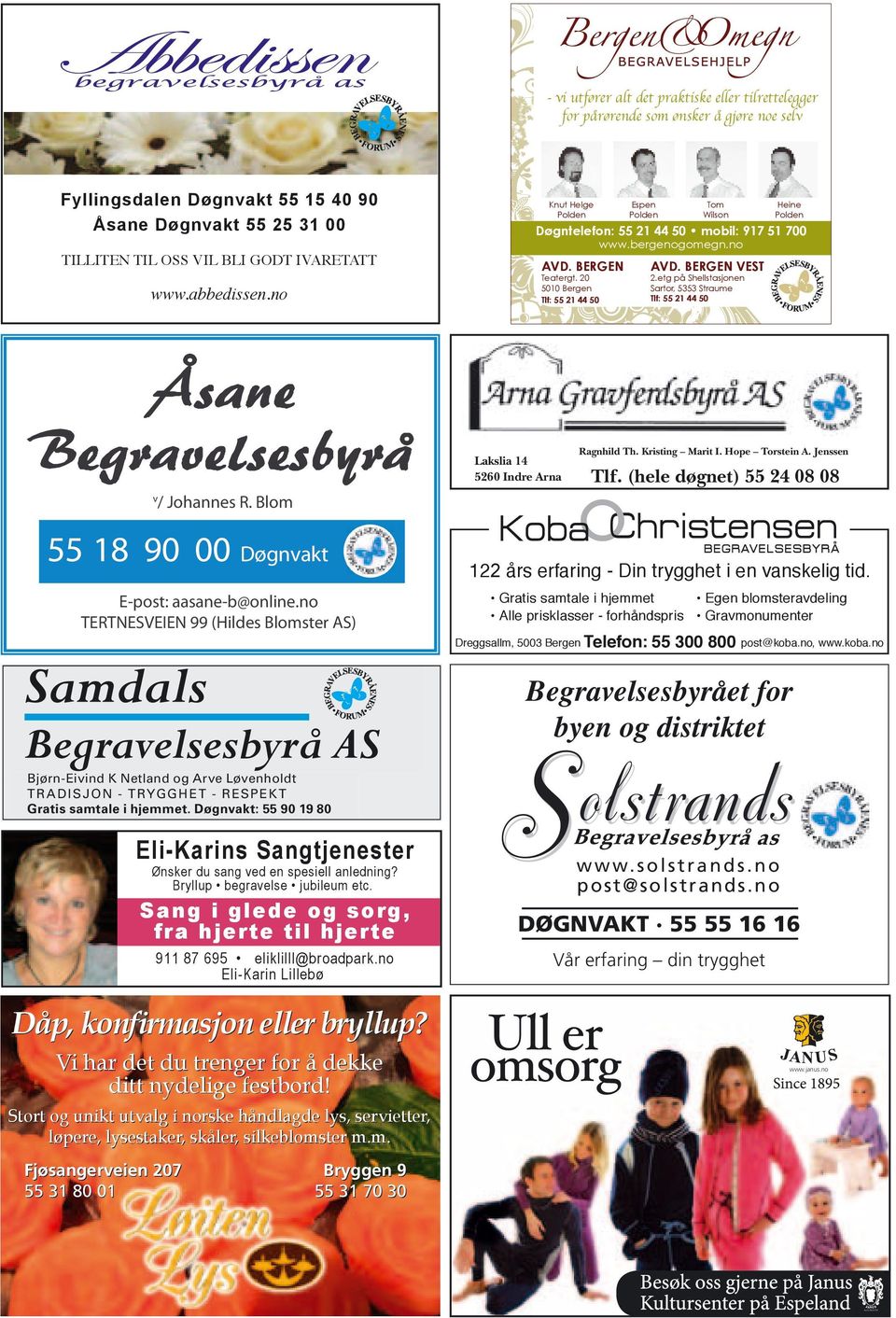 no Tom Wilson Lakslia 14 5260 Indre Arna AVD. BERGEN VEST 2.etg på Shellstasjonen Sartor, 5353 Straume Tlf: 55 21 44 50 Ragnhild Th. Kristing Marit I. Hope Torstein A. Jenssen Tlf.