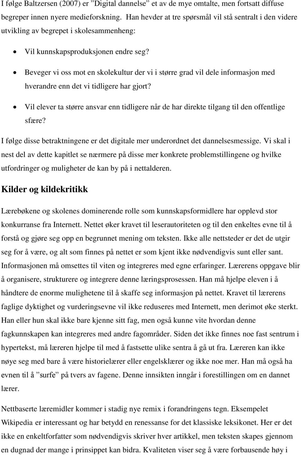 Beveger vi oss mot en skolekultur der vi i større grad vil dele informasjon med hverandre enn det vi tidligere har gjort?