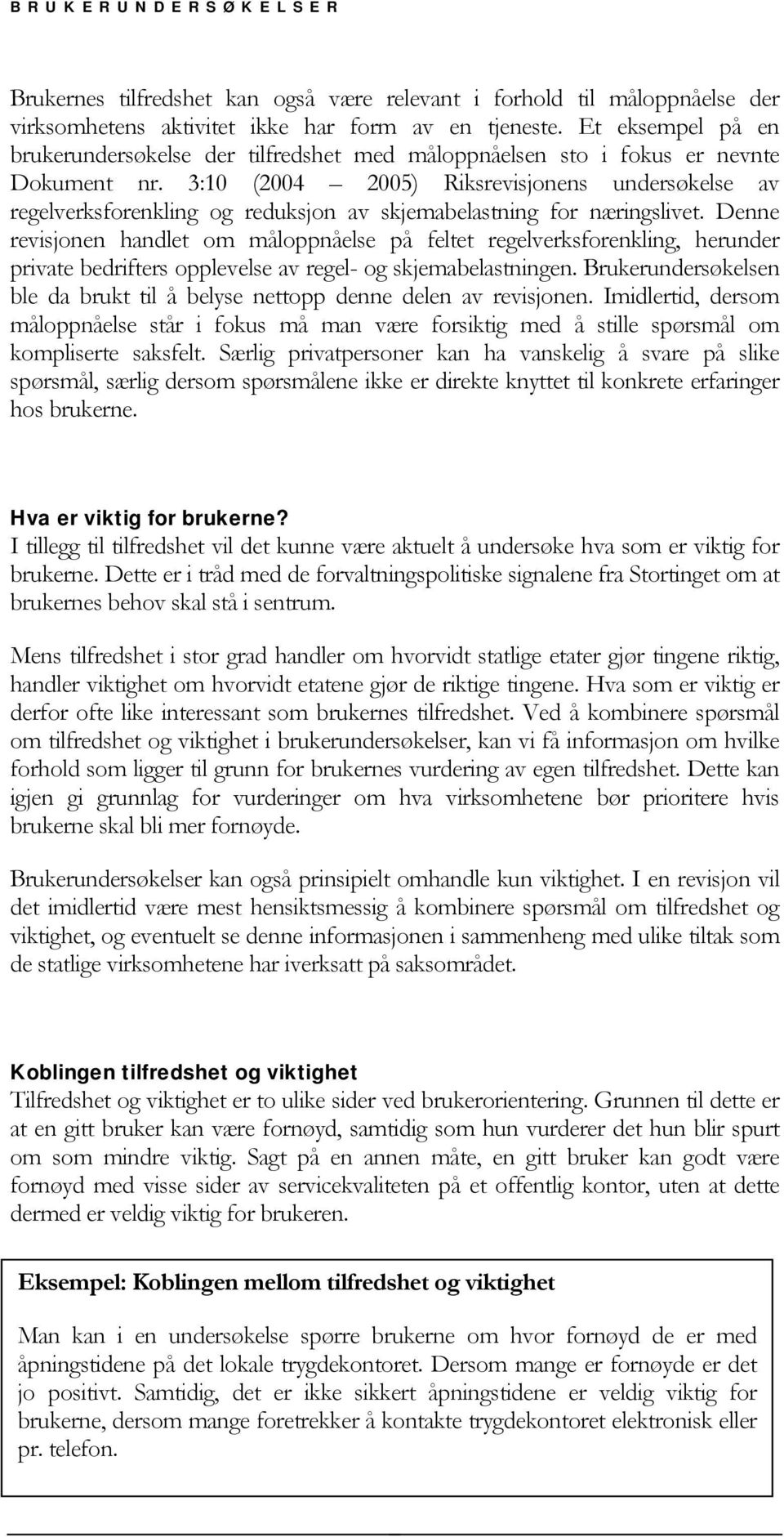 3:10 (2004 2005) Riksrevisjonens undersøkelse av regelverksforenkling og reduksjon av skjemabelastning for næringslivet.