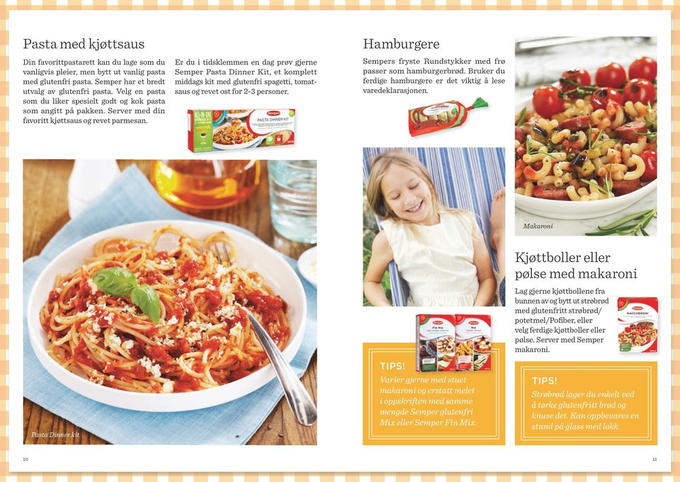 Er du i tidsklemmen en dag prøv gjerne Semper Pasta Dinner Kit, et komplett middags kit med glutenfri spagetti, tomatsaus og revet ost for 2-3 personer.