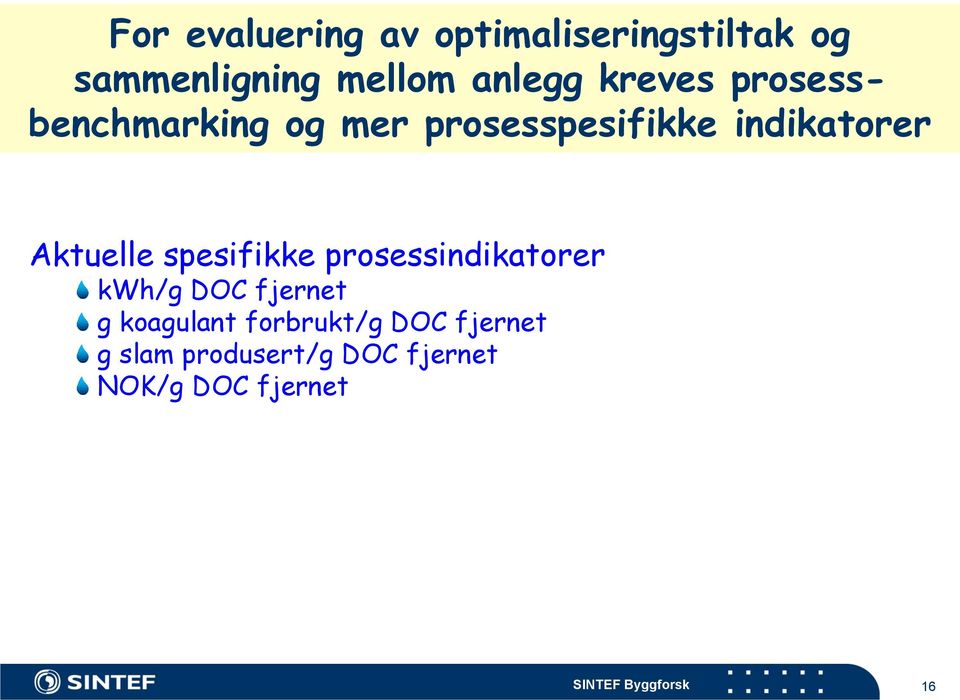 spesifikke prosessindikatorer kwh/g DOC fjernet g koagulant forbrukt/g