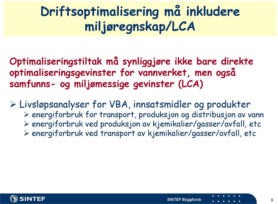 VBA, innsatsmidler og produkter energiforbruk for transport, produksjon og distribusjon av vann energiforbruk ved