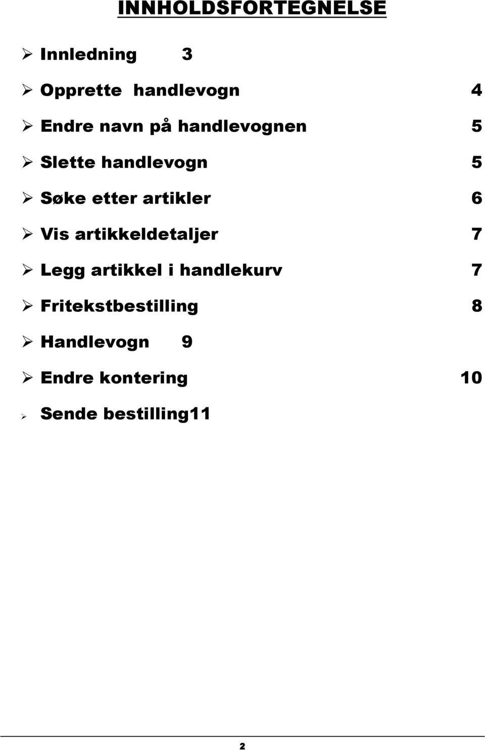 6 Vis artikkeldetaljer 7 Legg artikkel i handlekurv 7