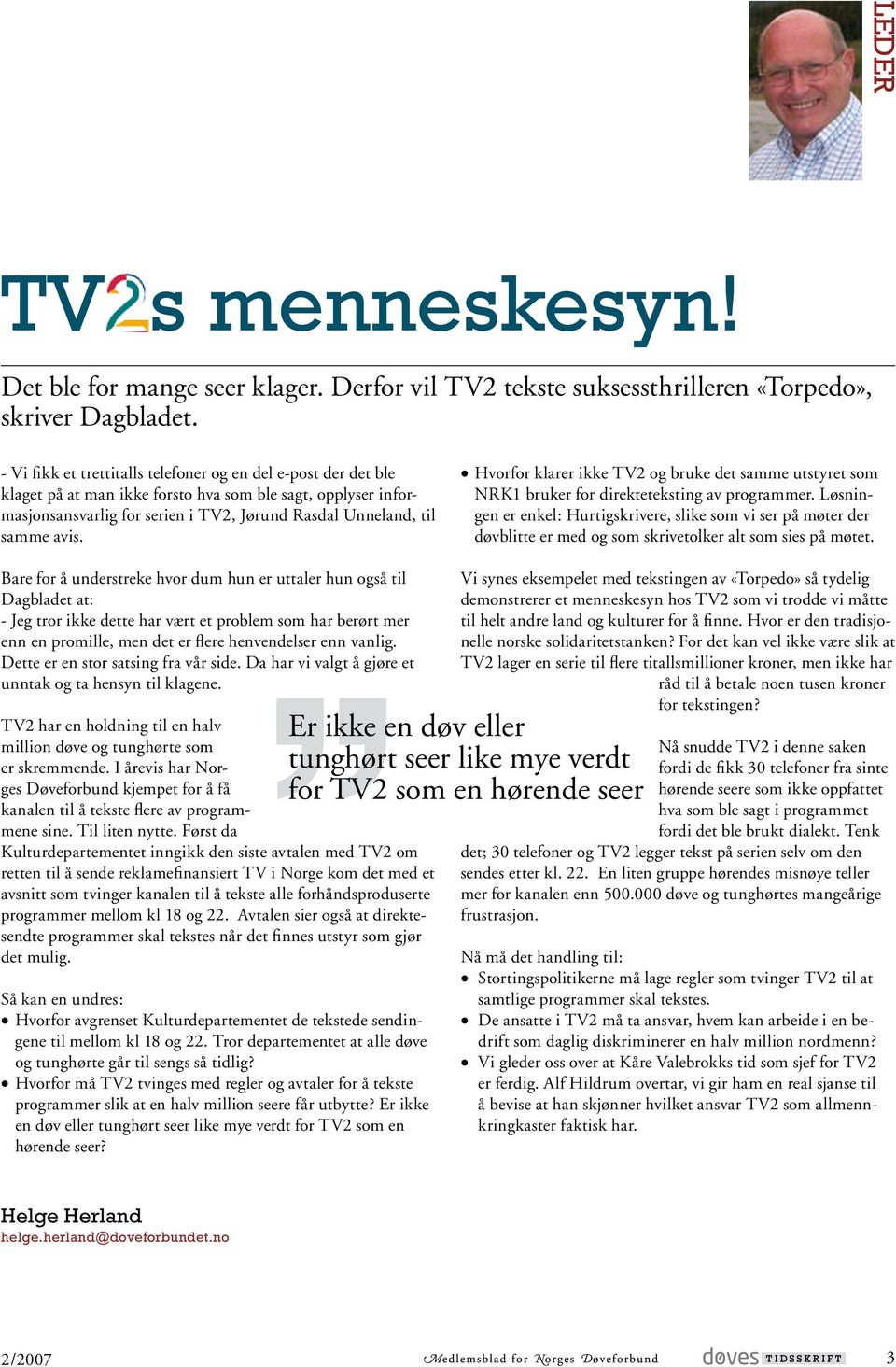 Hvorfor klarer ikke TV2 og bruke det samme utstyret som NRK1 bruker for direkteteksting av programmer.