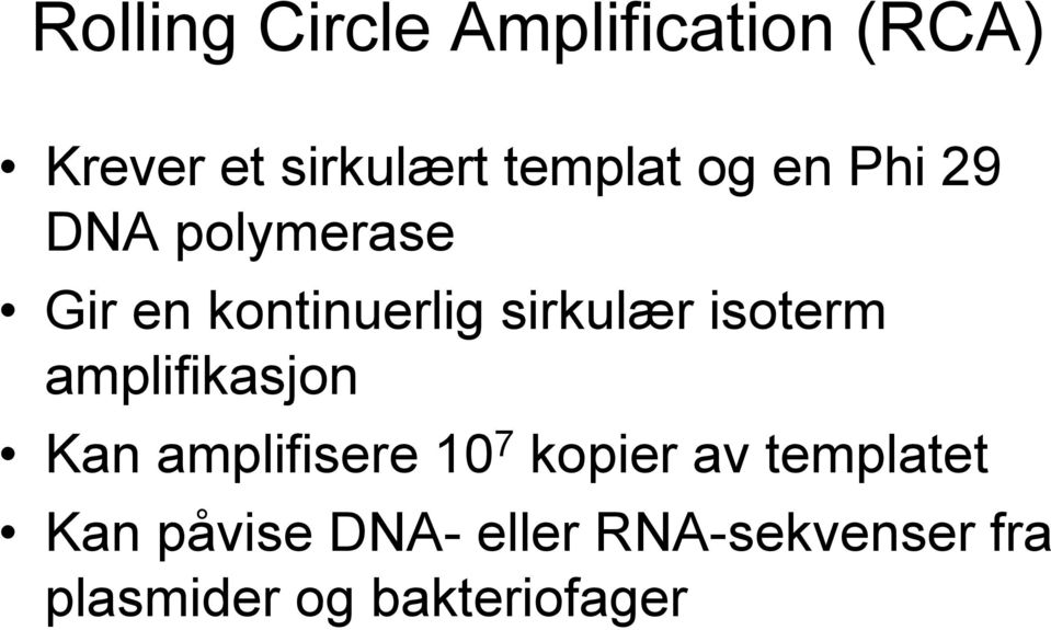 isoterm amplifikasjon Kan amplifisere 10 7 kopier av templatet