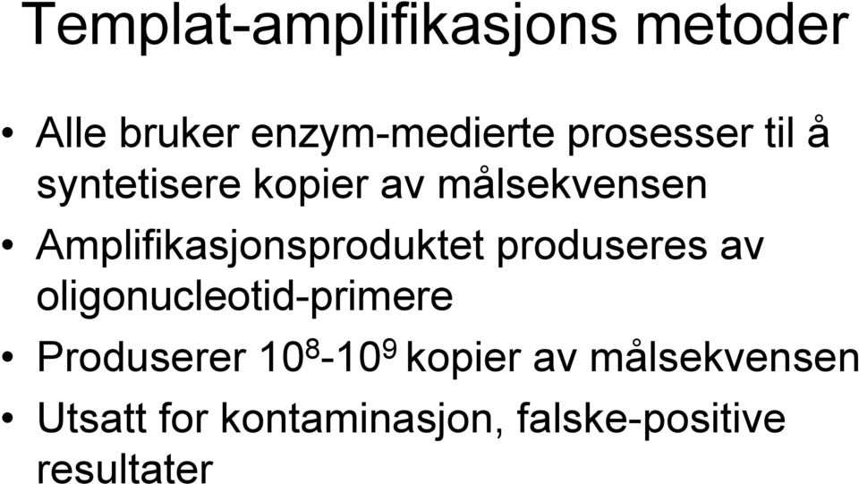 Amplifikasjonsproduktet produseres av oligonucleotid-primere