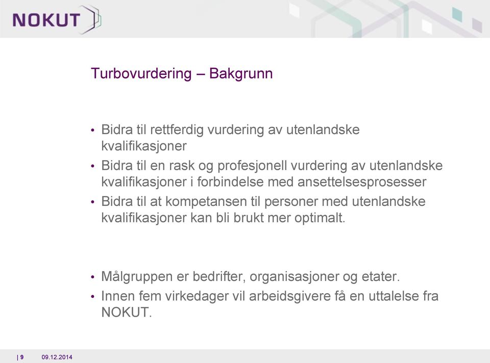 til at kmpetansen til persner med utenlandske kvalifikasjner kan bli brukt mer ptimalt.