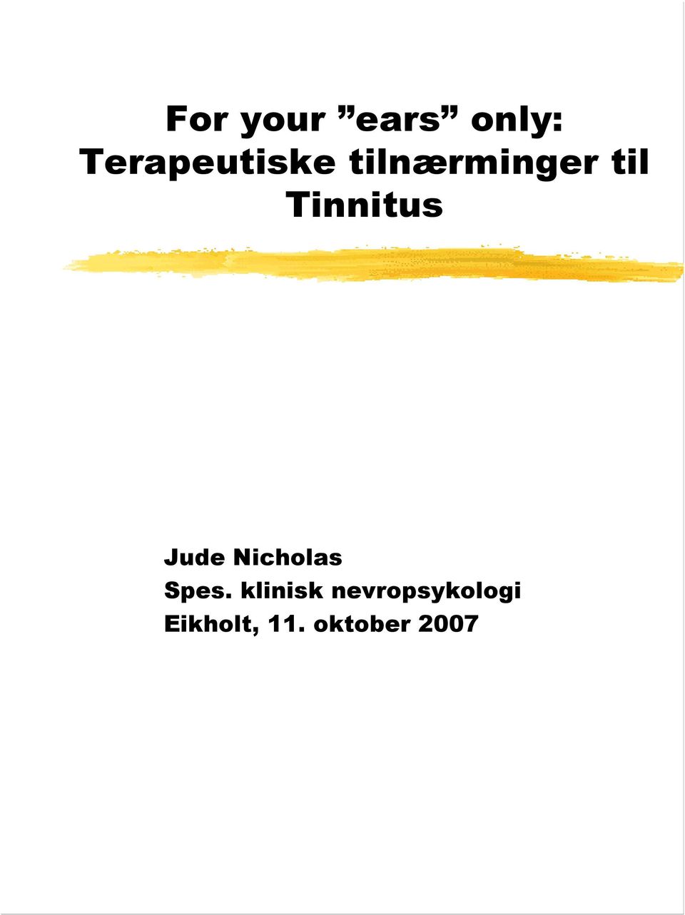 Tinnitus Jude Nicholas Spes.