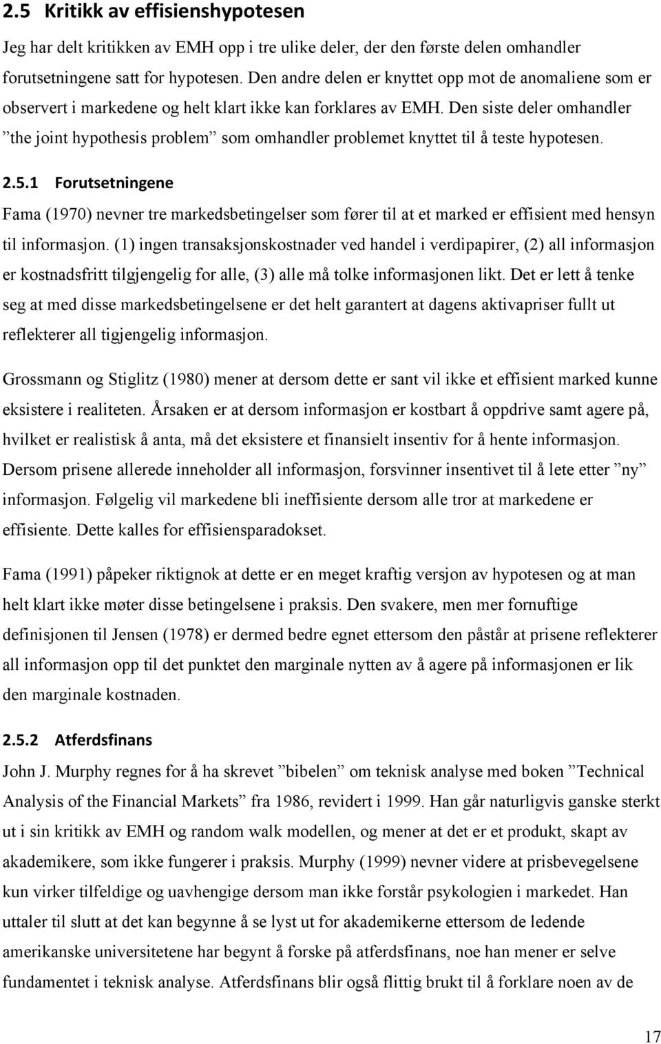 Den siste deler omhandler the joint hypothesis problem som omhandler problemet knyttet til å teste hypotesen. 2.5.