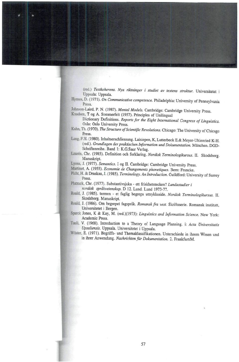 Principles of Unilingud Dictionary Definitions. Reports for the Eight International Congress of Linguistics Oslo: Oslo University Press. Kuhn, Th. (1970). The Structure of Scientific Revolutions.