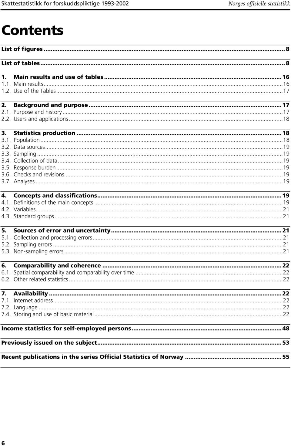 Collection of data...19 3.5. Response burden...19 3.6. Checks and revisions...19 3.7. Analyses...19 4. Concepts and classifications... 19 4.1. Definitions of the main concepts...19 4.2. Variables.