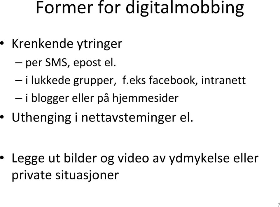 eks facebook, intranett i blogger eller på hjemmesider