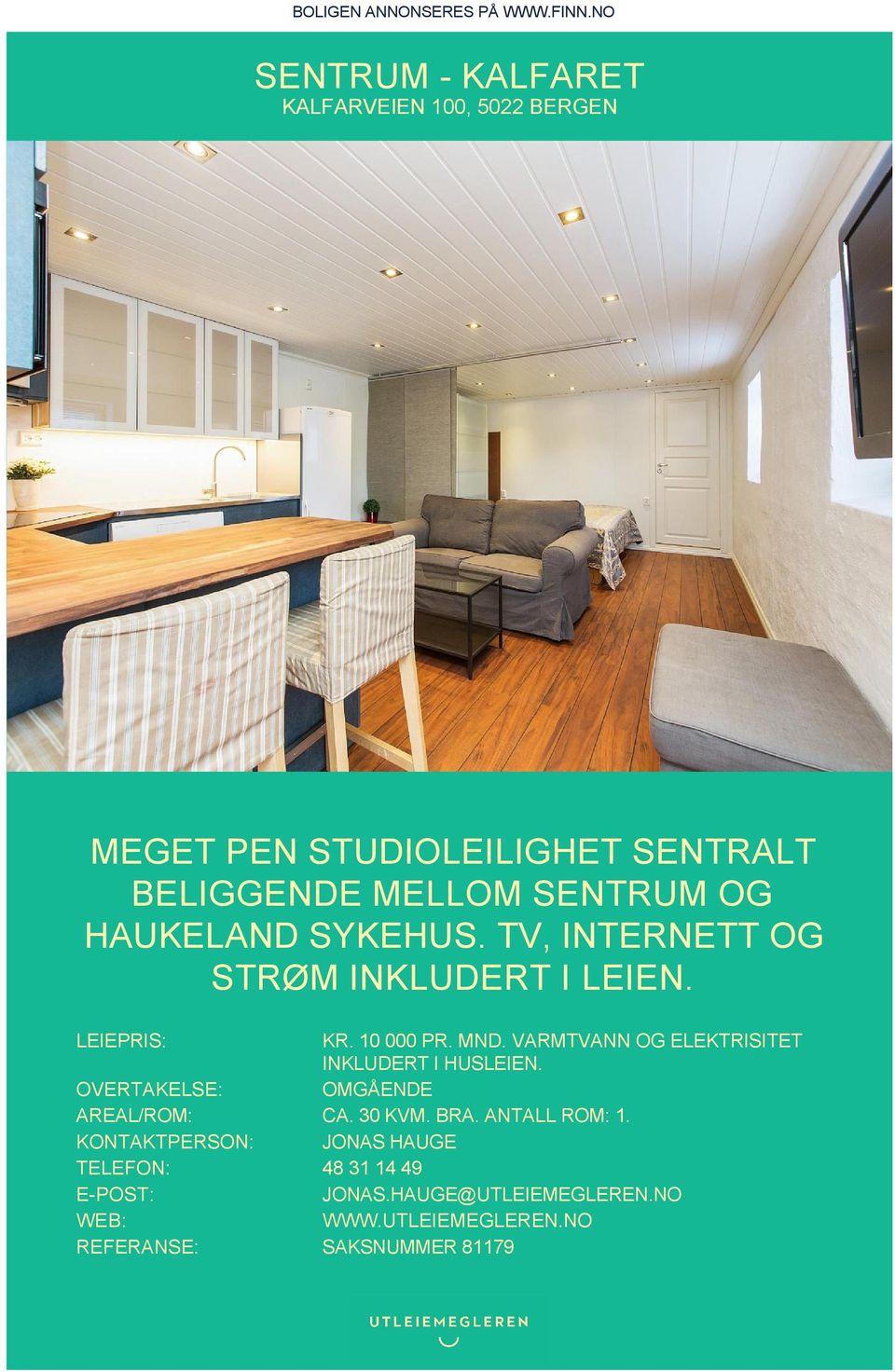 HAUKELAND SYKEHUS. TV, INTERNETT OG STRØM INKLUDERT I LEIEN. LEIEPRIS: KR. 10 000 PR. MND.