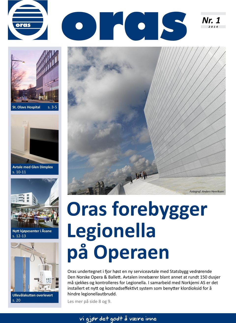 20 Oras undertegnet i fjor høst en ny serviceavtale med Statsbygg vedrørende Den Norske Opera & Ballett.