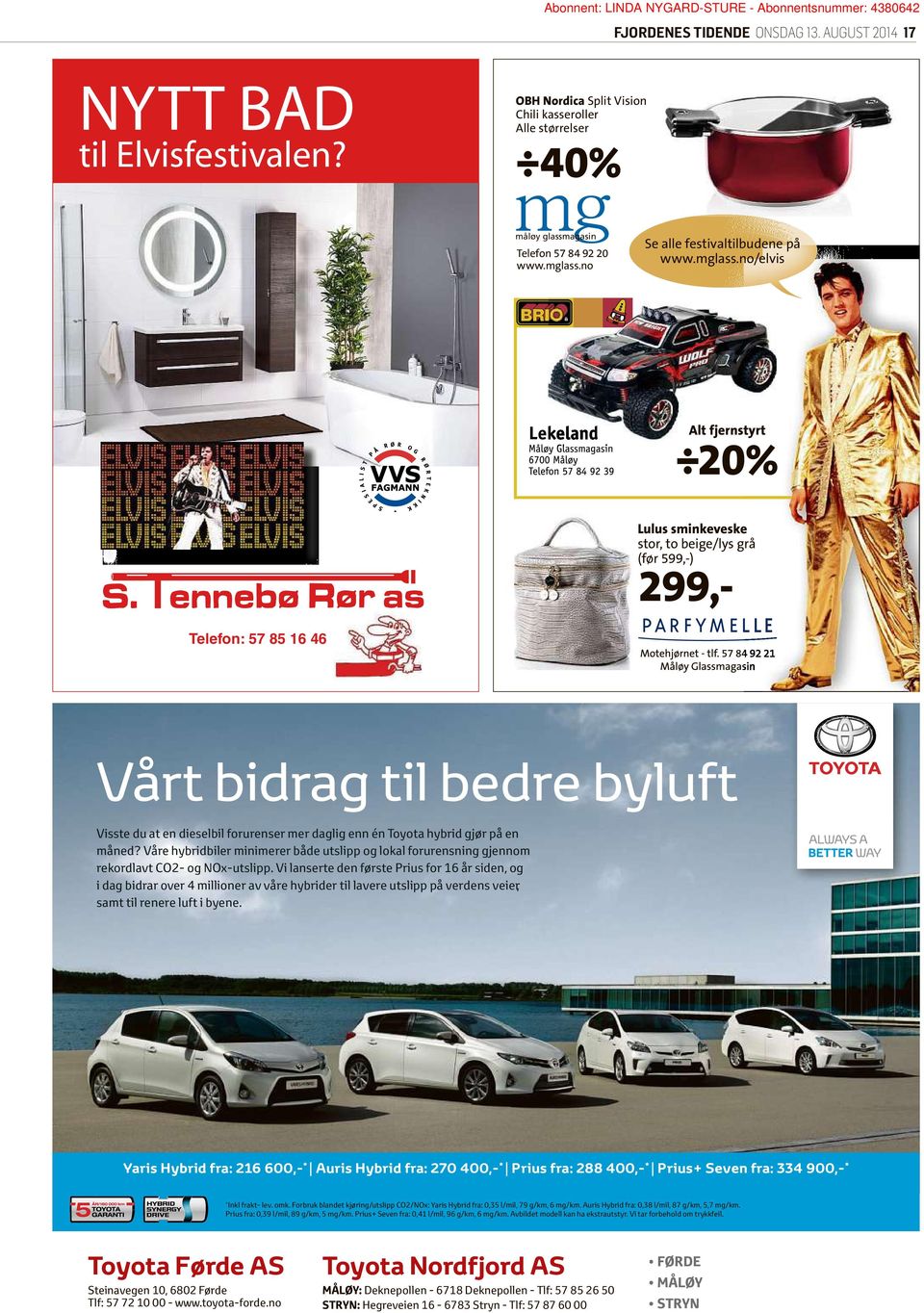 no/elvis Alt fjernstyrt 20% Lulus sminkeveskee stor, to beige/lys grå (før 599,-) 299,- Telefon: 57 85 16 46 Vårt bidrag til bedre byluft Visste du at en dieselbil forurenser mer daglig enn én Toyota